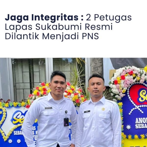 Jaga Integritas : 2 Petugas Lapas Sukabumi Resmi Dilantik Menjadi PNS