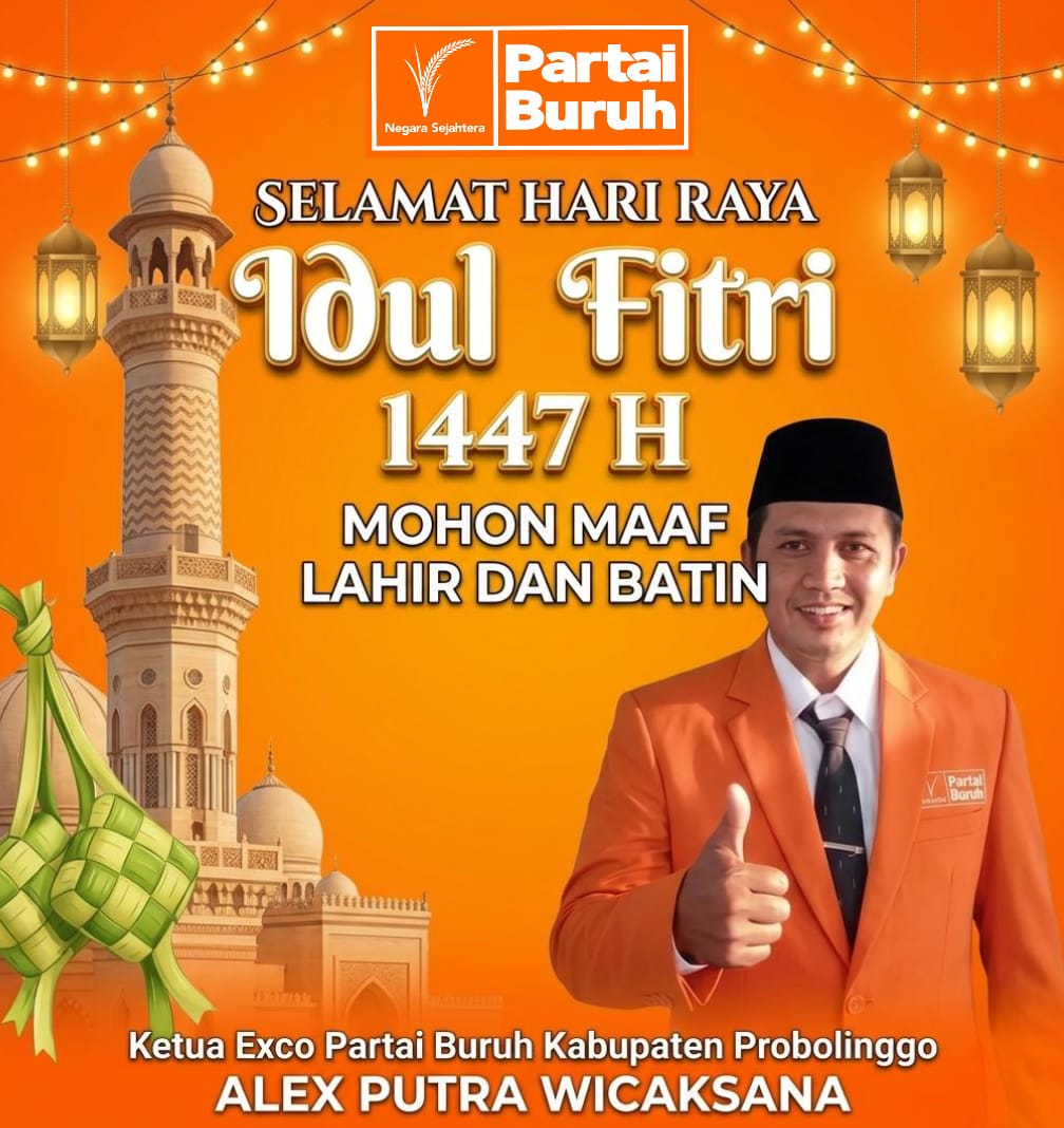 Ketua Partai Buruh Probolinggo Sampaikan Pesan 'Mohon Maaf Lahir dan Batin' Di Hari Raya Idul Fitri 1447 H Ketua Partai Buruh Probolinggo Sampaikan Pesan 'Mohon Maaf Lahir dan Batin' Di Hari Raya Idul Fitri 1447 H