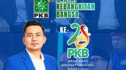 DPR RI H.Syaiful Nuri Ucapkan Selamat Harlah PKB Ke-28, Dorong Semangat Amanat Ekonomi Konstitusi