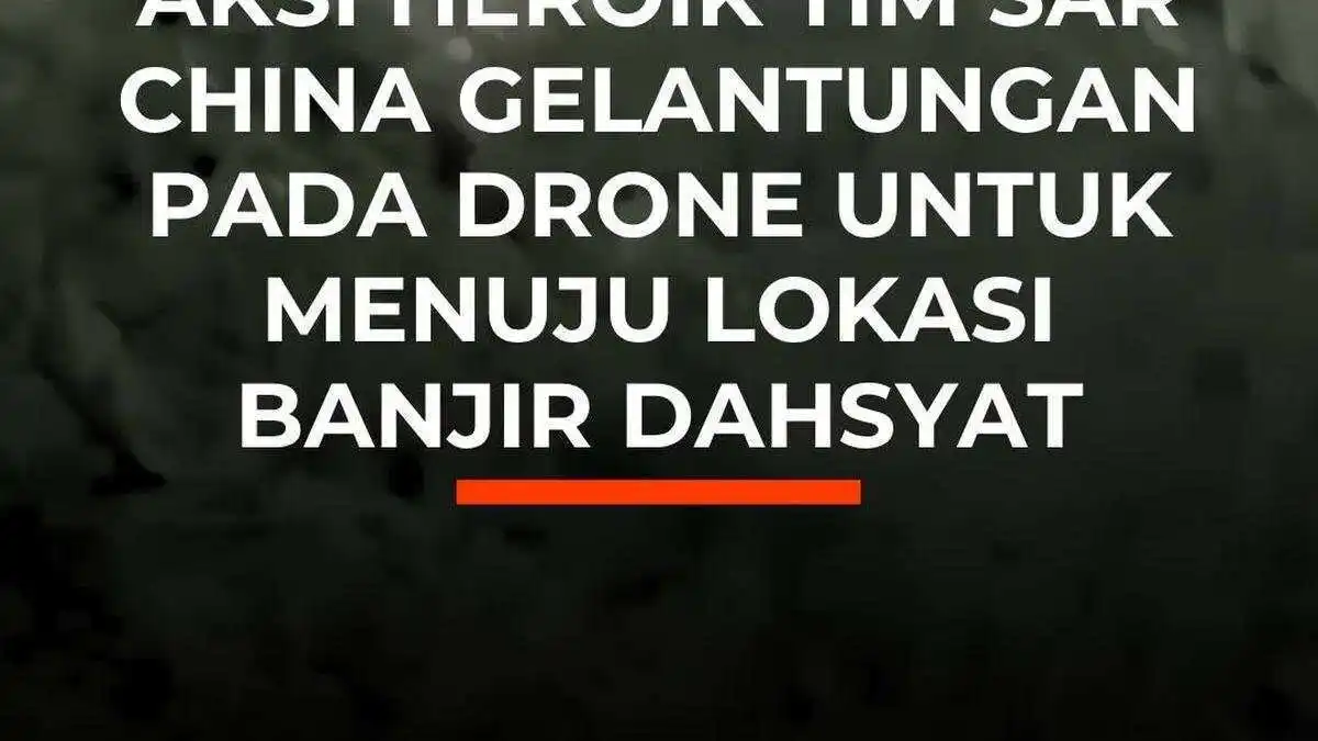 Aksi Heroik Tim SAR China dalam Penanganan Banjir Bandang